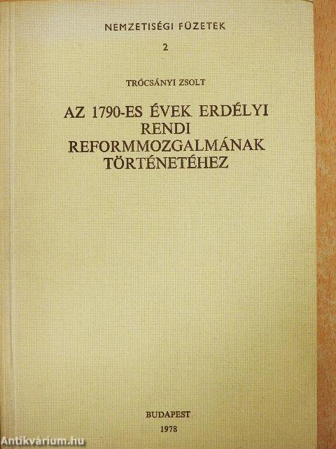 Az 1790-es évek erdélyi rendi reformmozgalmának történetéhez