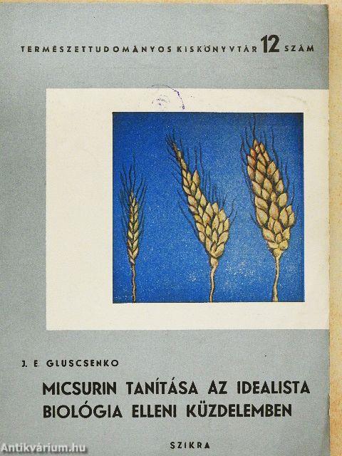 Micsurin tanítása az idealista biológia elleni küzdelemben