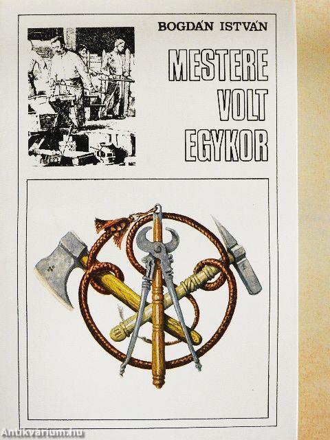 Mestere volt egykor...