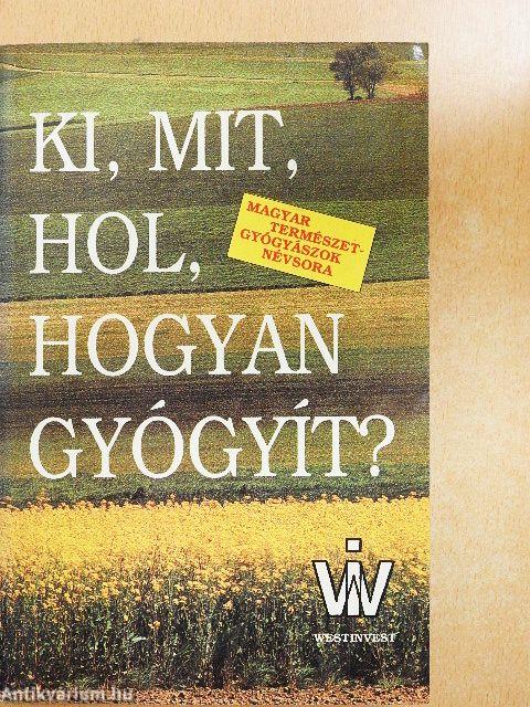 Ki, mit, hol, hogyan gyógyít?