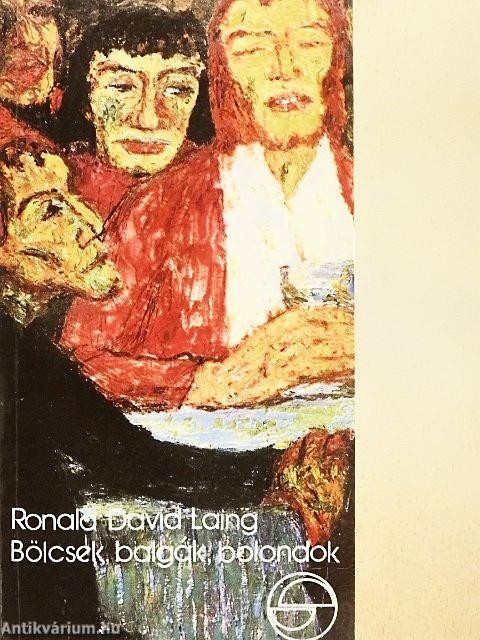 Bölcsek, balgák, bolondok