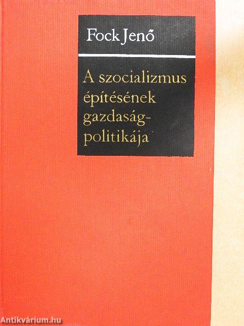A szocializmus építésének gazdaságpolitikája