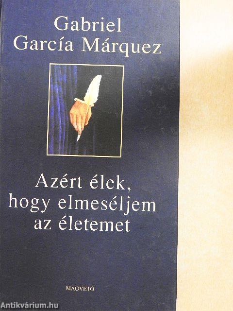 Azért élek, hogy elmeséljem az életemet