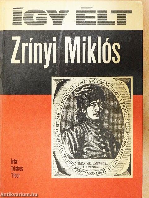 Így élt Zrínyi Miklós