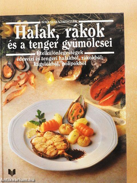 Halak, rákok és a tenger gyümölcsei