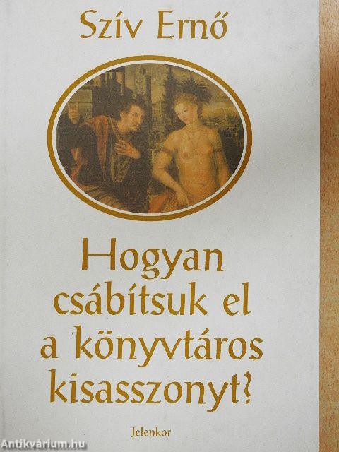 Hogyan csábítsuk el a könyvtáros kisasszonyt?