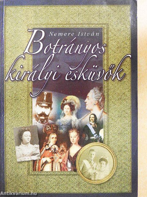 Botrányos királyi esküvők