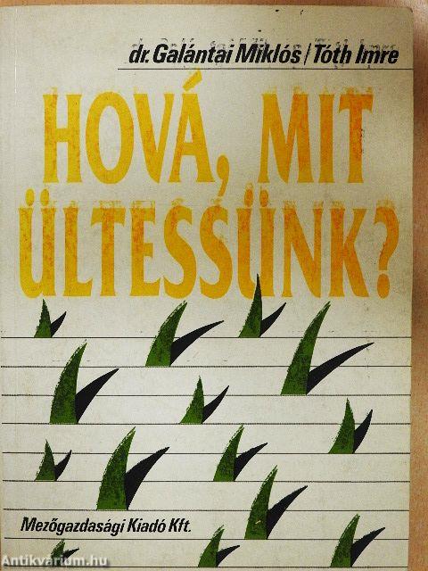 Hová, mit ültessünk?