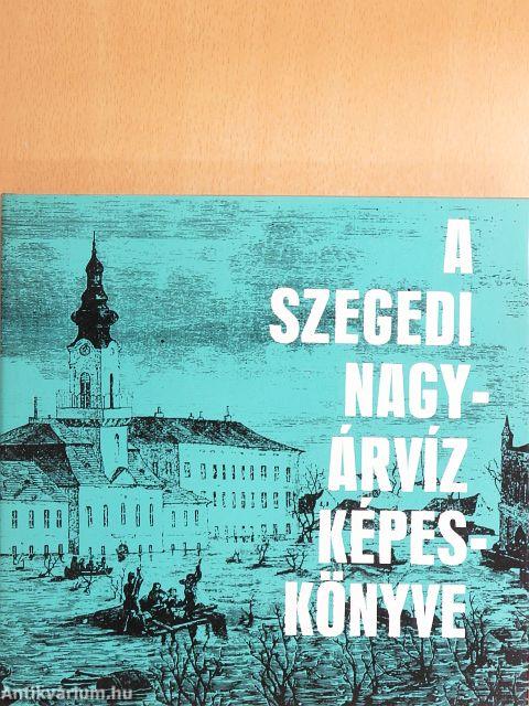 A szegedi nagyárvíz képeskönyve