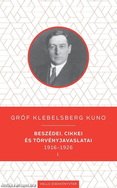 Gróf Klebelsberg Kuno beszédei, cikkei és törvényjavaslatai 1916-1926 I-II.