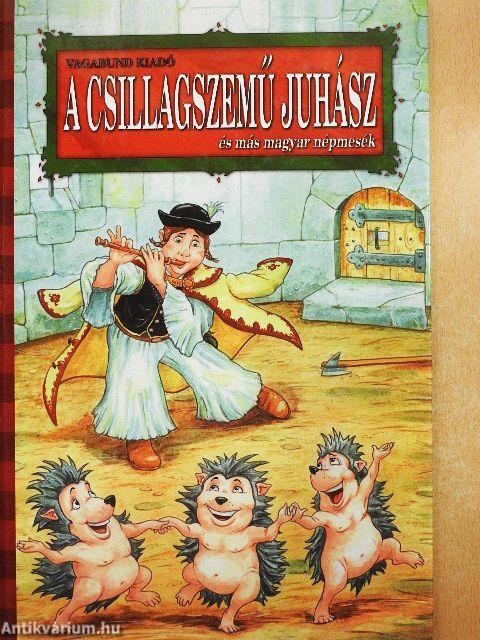 A csillagszemű juhász és más magyar népmesék