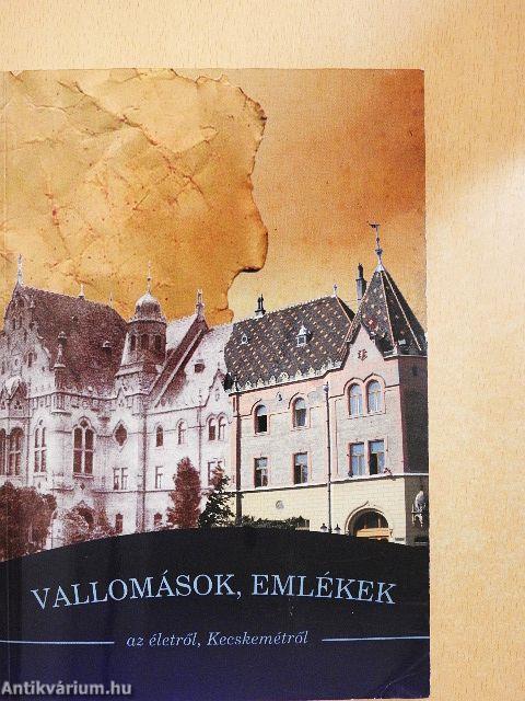 Vallomások, emlékek az életről, Kecskemétről