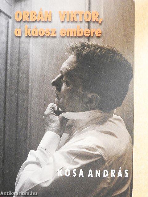 Orbán Viktor, a káosz embere