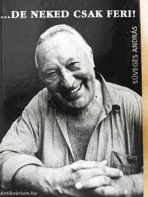 ...De neked csak Feri!