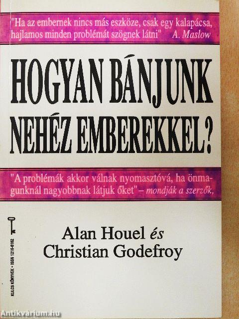 Hogyan bánjunk nehéz emberekkel?