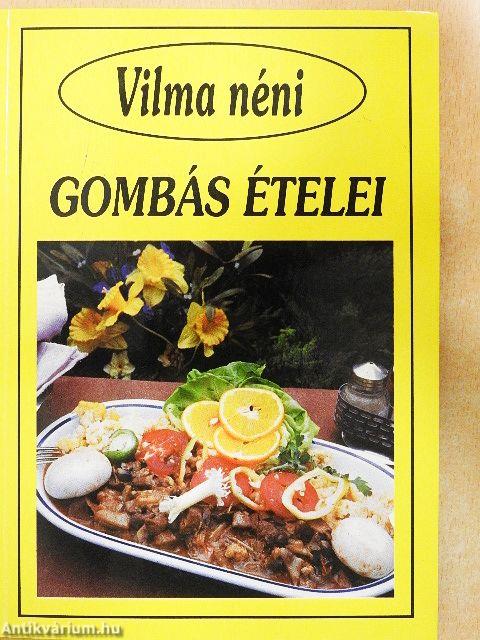 Vilma néni gombás ételei
