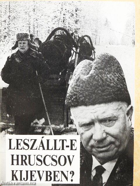 Leszállt-e Hruscsov Kijevben?