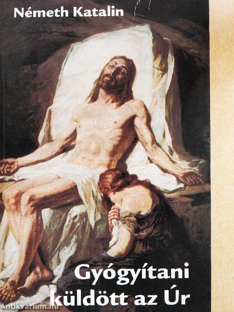 Gyógyítani küldött az Úr I-II.
