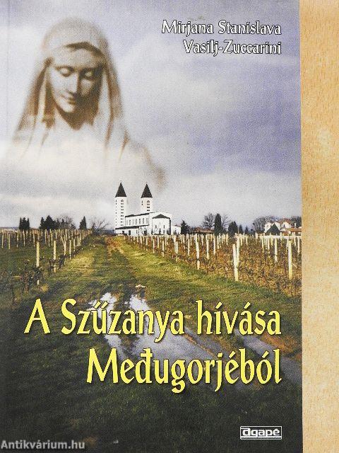 A Szűzanya hívása Medugorjéból