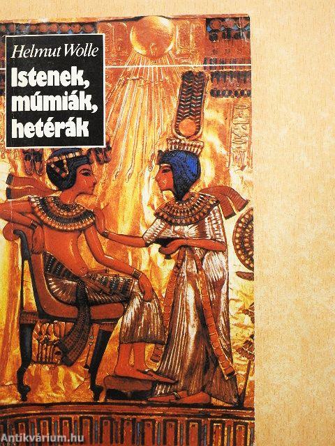 Istenek, múmiák, hetérák