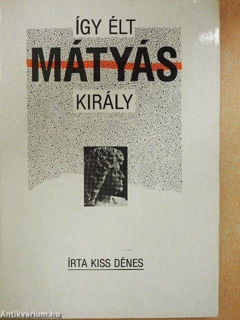 Így élt Mátyás király