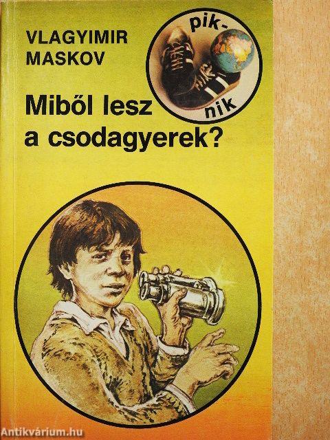 Miből lesz a csodagyerek?