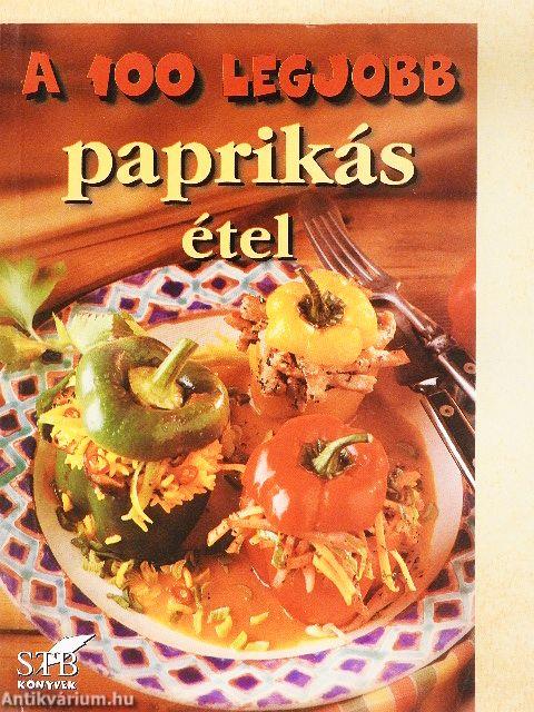 A 100 legjobb paprikás étel