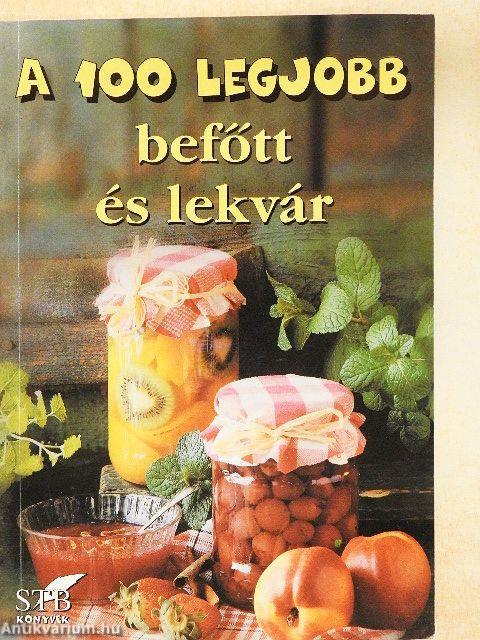 A 100 legjobb befőtt és lekvár