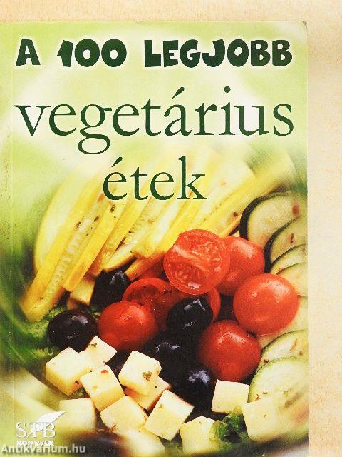 A 100 legjobb vegetárius étek