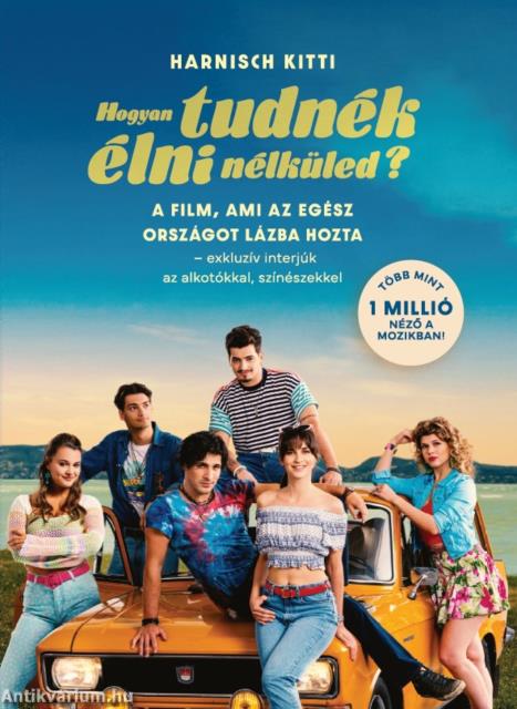 Hogyan tudnék élni nélküled?