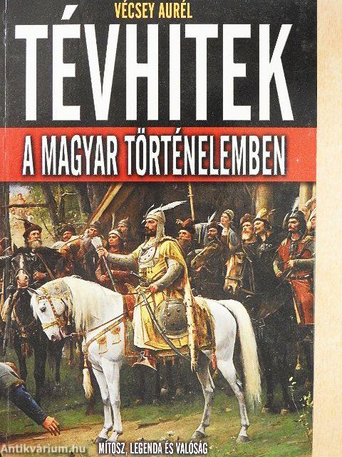 Tévhitek a magyar történelemben
