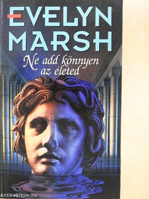 Ne add könnyen az életed