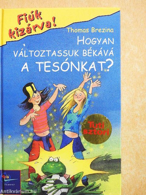 Hogyan változtassuk békává a tesónkat?