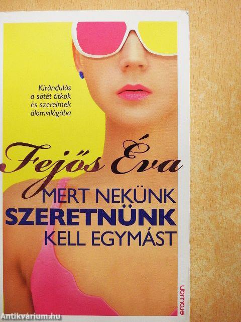 Mert nekünk szeretnünk kell egymást