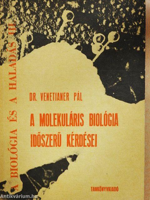 A molekuláris biológia időszerű kérdései