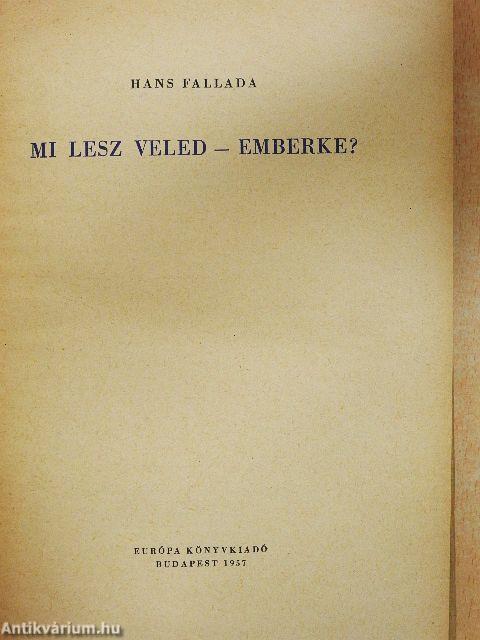 Mi lesz veled - emberke?