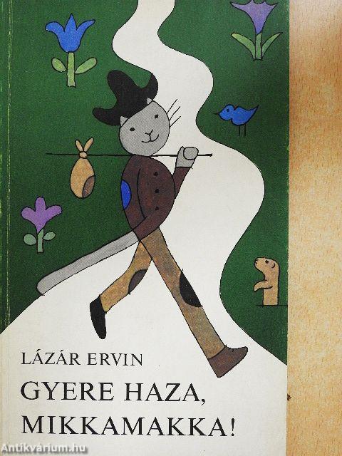 Gyere haza, Mikkamakka!