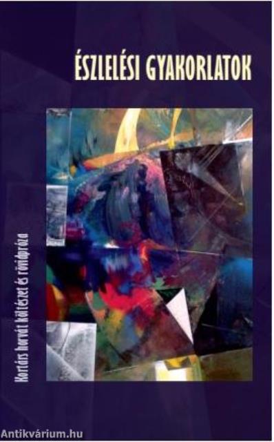 Észlelési gyakorlatok - Kortárs horvát költészet és rövidpróza - ÜKH - 2017