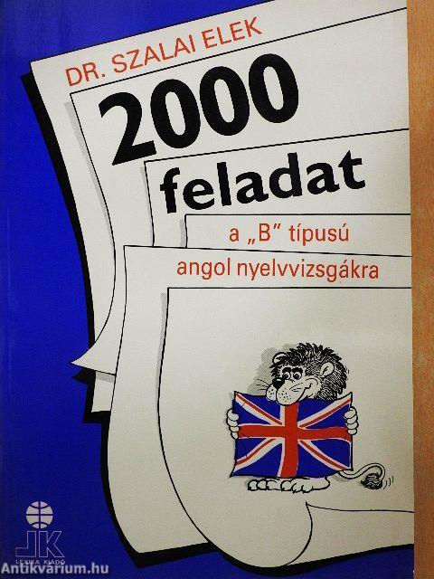 2000 feladat a "B" típusú angol nyelvvizsgákra