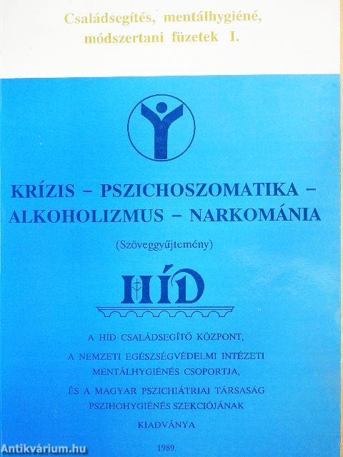 Krízis - pszichoszomatika - alkoholizmus - narkománia