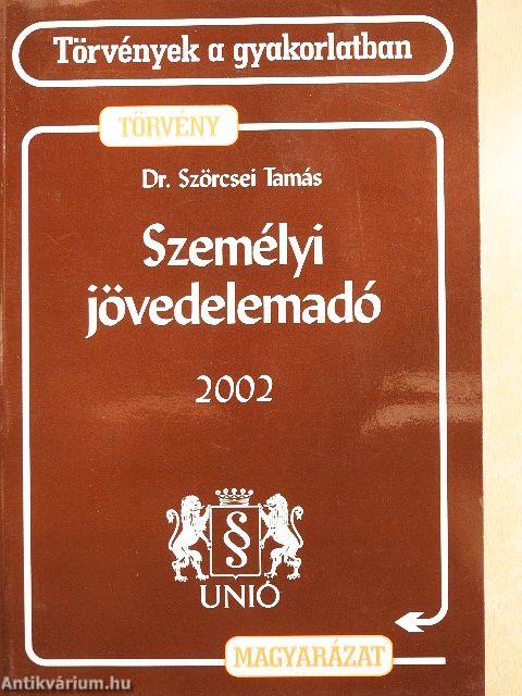 Személyi jövedelemadóról szóló törvény és magyarázata 2002