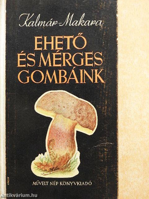Ehető és mérges gombáink