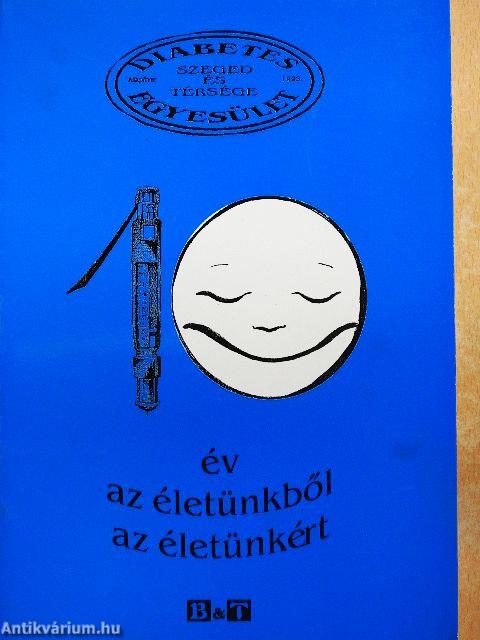 10 év az életünkből az életünkért