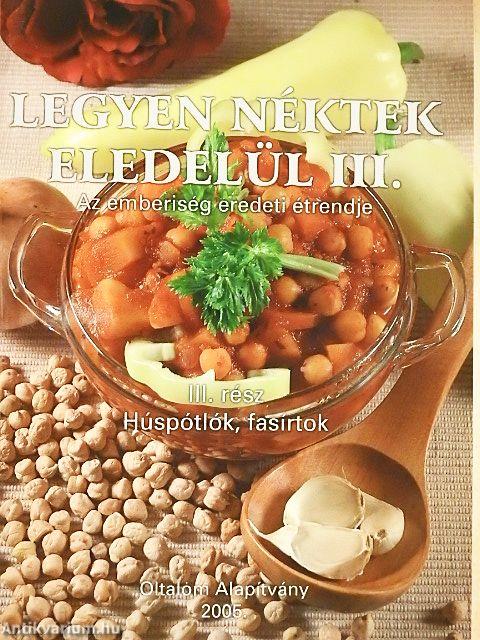 Legyen néktek eledelül III.