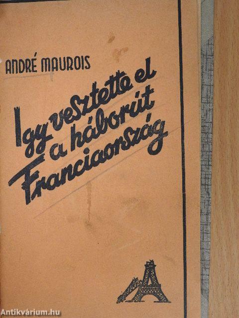 Igy vesztette el a háborut Franciaország