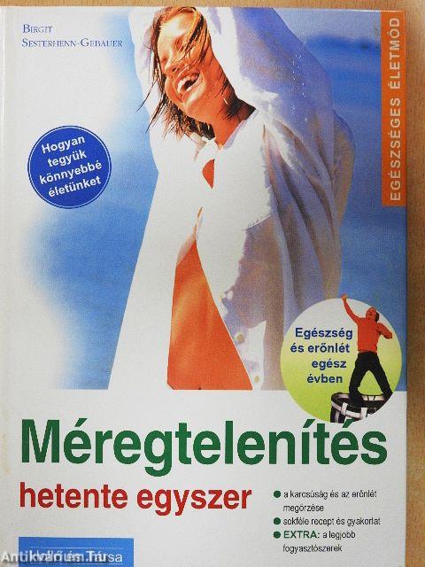 Méregtelenítés hetente egyszer
