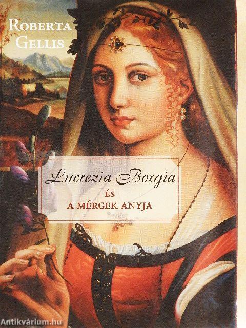 Lucrezia Borgia és a mérgek anyja