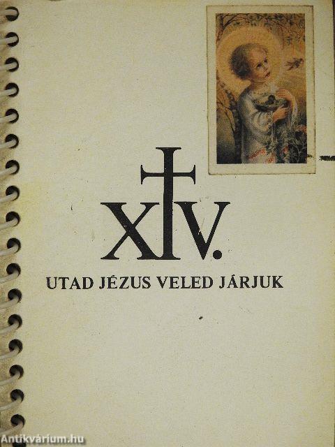 Utad Jézus veled járjuk