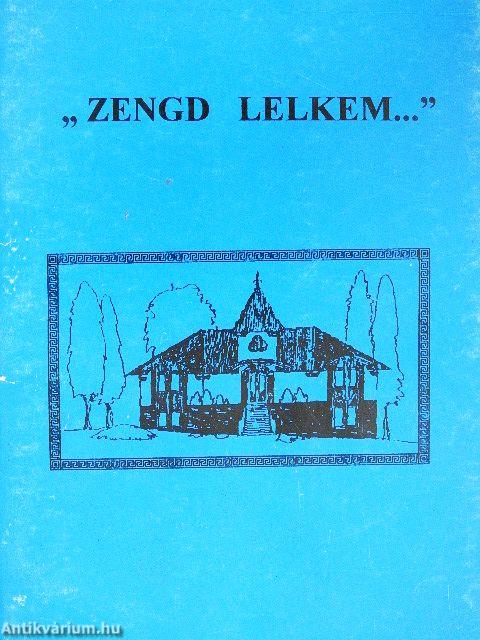 "Zengd lelkem..."