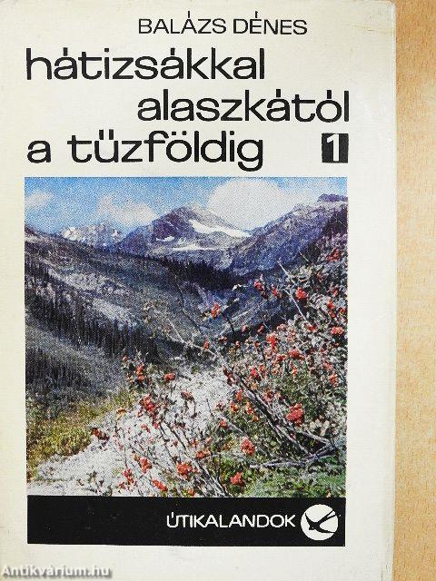 Hátizsákkal Alaszkától a Tűzföldig 1. (töredék)